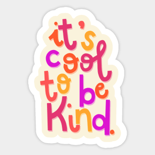 It's Cool To Be Kind Sticker